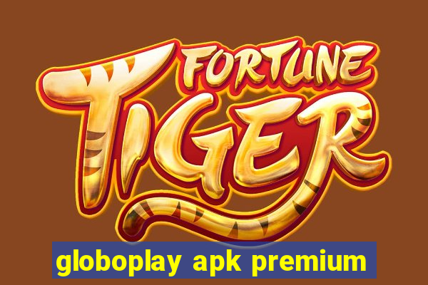 globoplay apk premium